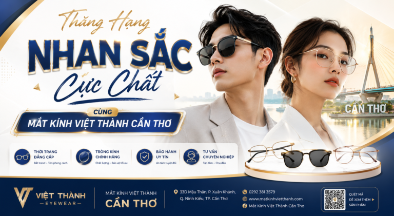 Thăng Hạng Nhan Sắc Cực Chất Cùng Mắt Kính Việt Thành Cần Thơ