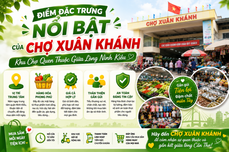 Điểm Đặc Trưng Nổi Bật Của Chợ Xuân Khánh – Khu Chợ Quen Thuộc Giữa Lòng Ninh Kiều