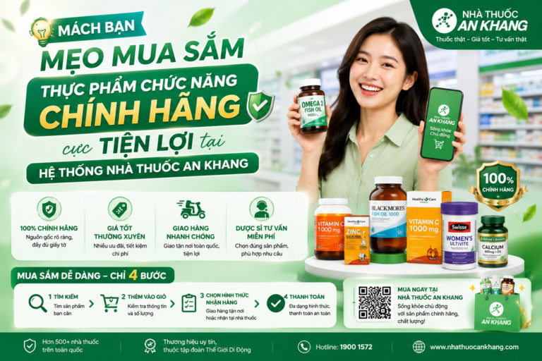 Mách Bạn Mẹo Mua Sắm Thực Phẩm Chức Năng Chính Hãng Cực Tiện Lợi Tại Hệ Thống Nhà Thuốc An Khang