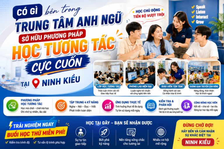 Có Gì Bên Trong Trung Tâm Anh Ngữ Sở Hữu Phương Pháp Học Tương Tác Cực Cuốn Tại Ninh Kiều?