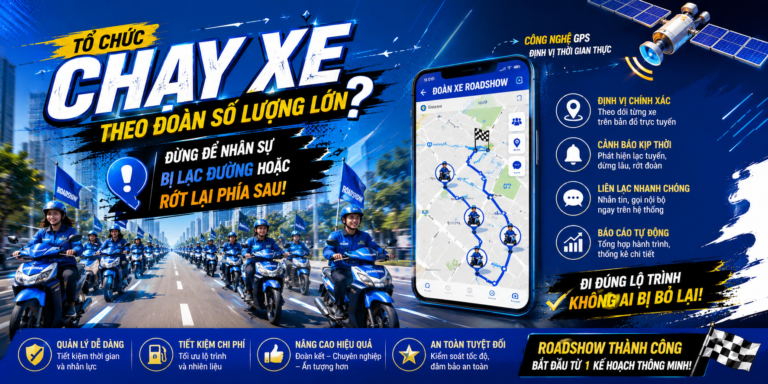 Tổ Chức Chạy Xe Theo Đoàn Số Lượng Lớn? Đừng Để Nhân Sự Bị Lạc Đường Hoặc Rớt Lại Phía Sau!
