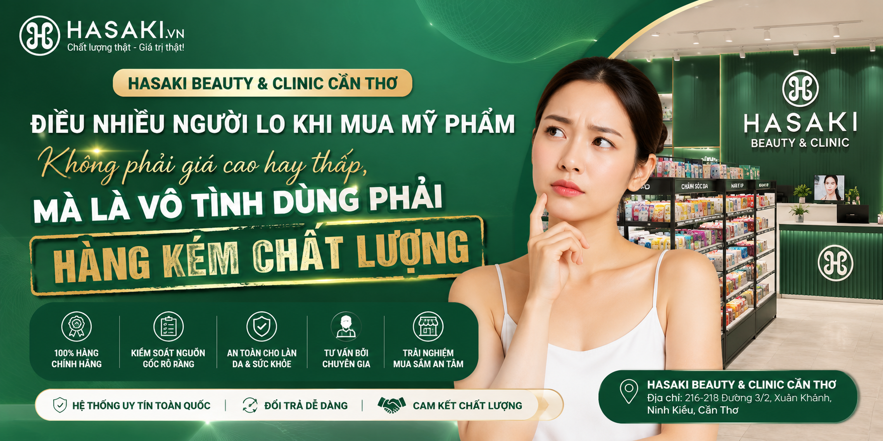 HASAKI BEAUTY & CLINIC CẦN THƠ – ĐIỀU NHIỀU NGƯỜI LO KHI MUA MỸ PHẨM KHÔNG PHẢI GIÁ CAO HAY THẤP, MÀ LÀ VÔ TÌNH DÙNG PHẢI HÀNG KÉM CHẤT LƯỢNG