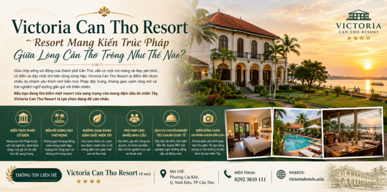 Victoria Can Tho Resort – Resort Mang Kiến Trúc Pháp Giữa Lòng Cần Thơ Trông Như Thế Nào?