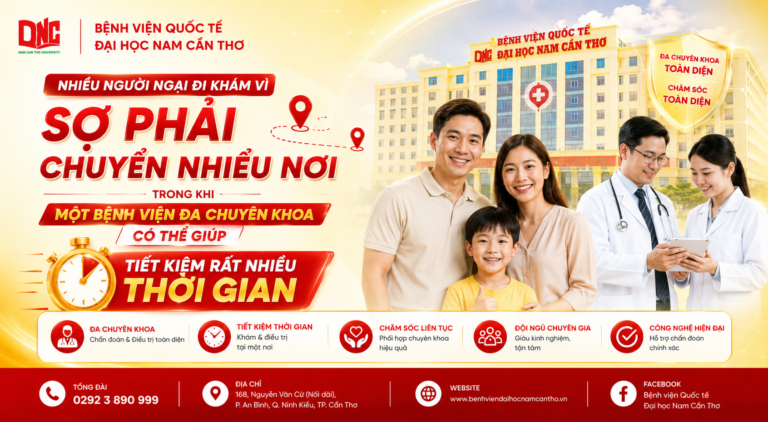 BỆNH VIỆN QUỐC TẾ ĐẠI HỌC NAM CẦN THƠ – NHIỀU NGƯỜI NGẠI ĐI KHÁM VÌ SỢ PHẢI CHUYỂN NHIỀU NƠI, TRONG KHI MỘT BỆNH VIỆN ĐA CHUYÊN KHOA CÓ THỂ GIÚP TIẾT KIỆM RẤT NHIỀU THỜI GIAN