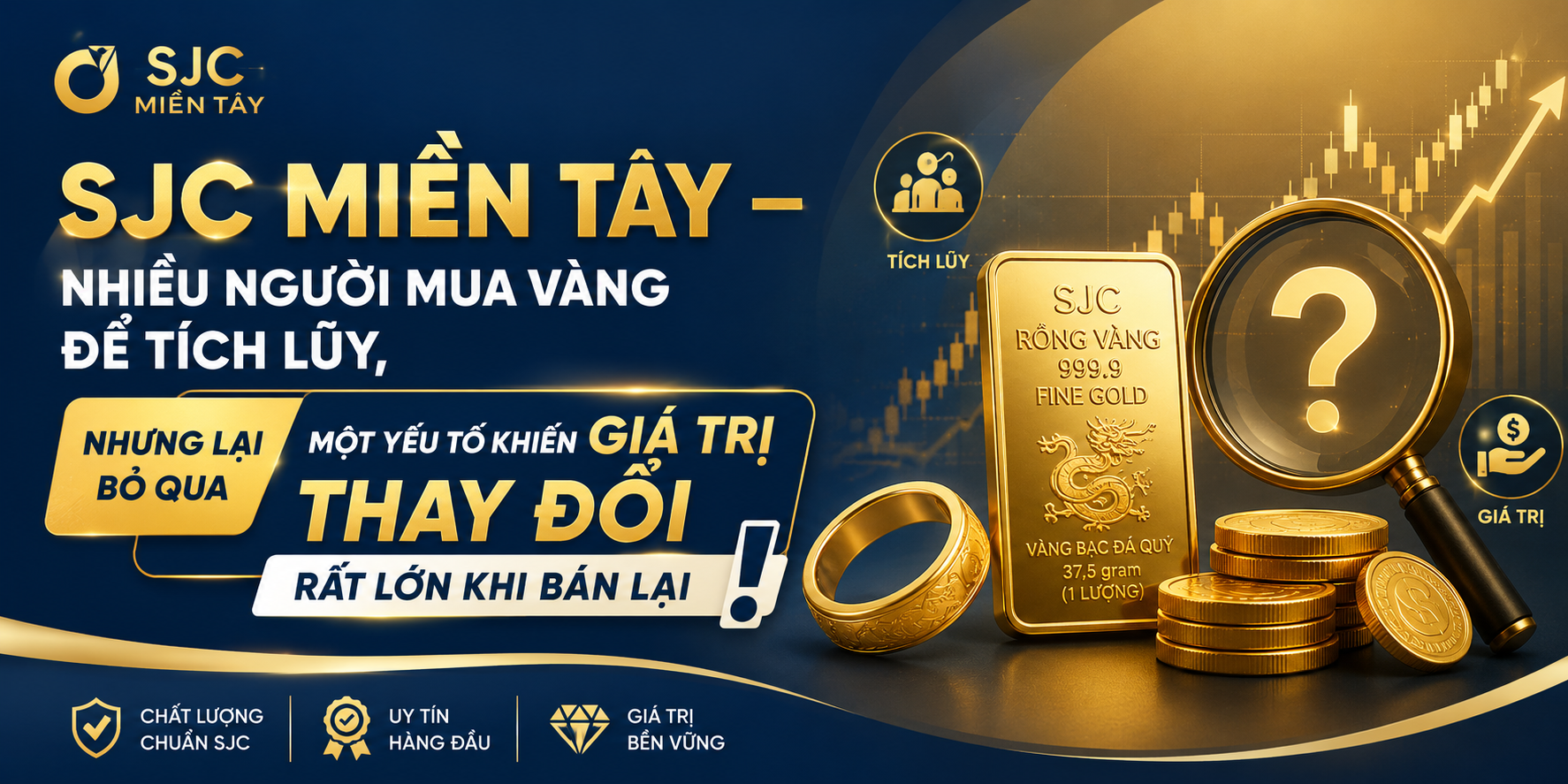 SJC MIỀN TÂY – NHIỀU NGƯỜI MUA VÀNG ĐỂ TÍCH LŨY, NHƯNG LẠI BỎ QUA MỘT YẾU TỐ KHIẾN GIÁ TRỊ THAY ĐỔI RẤT LỚN KHI BÁN LẠI