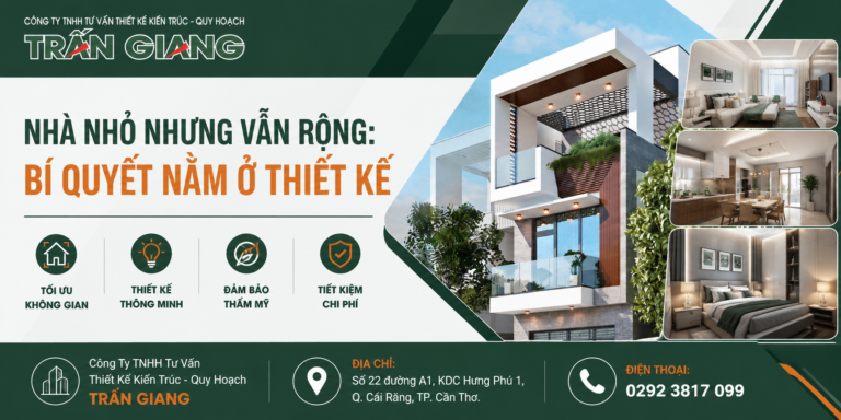 CÔNG TY TNHH TƯ VẤN THIẾT KẾ KIẾN TRÚC – QUY HOẠCH TRẤN GIANG – NHÀ NHỎ NHƯNG VẪN RỘNG: BÍ QUYẾT NẰM Ở THIẾT KẾ