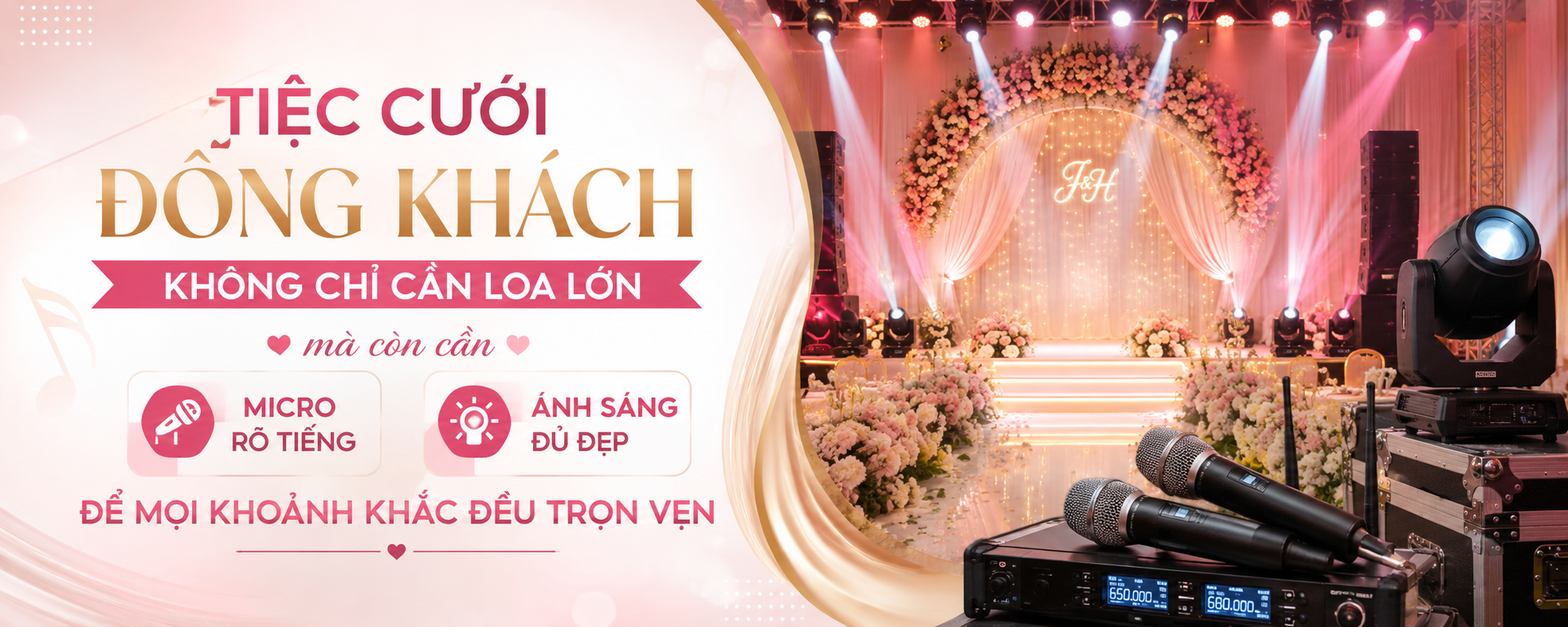ÂM THANH ÁNH SÁNG MỸ NHÂN – TIỆC CƯỚI ĐÔNG KHÁCH KHÔNG CHỈ CẦN LOA LỚN MÀ CÒN CẦN MICRO RÕ TIẾNG VÀ ÁNH SÁNG ĐỦ ĐẸP ĐỂ MỌI KHOẢNH KHẮC ĐỀU TRỌN VẸN