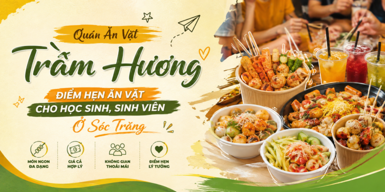 Quán Ăn Vặt Trầm Hương – Điểm Hẹn Ăn Vặt Cho Học Sinh, Sinh Viên Ở Sóc Trăng