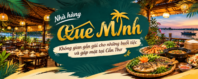 Nhà hàng Quê Mình – Ninh Kiều: Không gian gần gũi cho những buổi tiệc và gặp mặt tại Cần Thơ