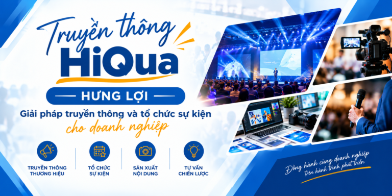 Truyền thông HiQua – Hưng Lợi – Giải pháp truyền thông và tổ chức sự kiện cho doanh nghiệp