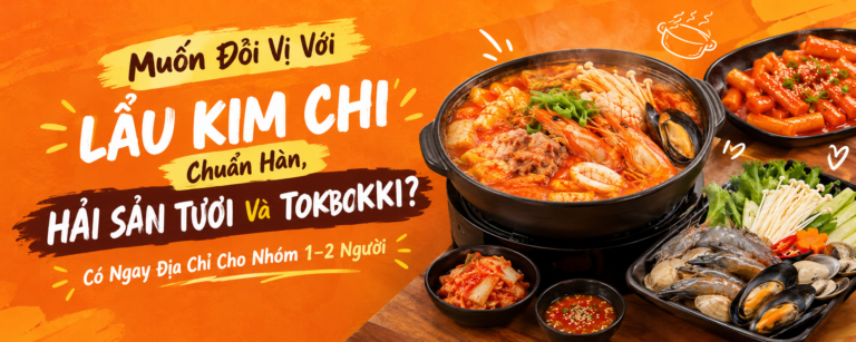 Kimchi House Cần Thơ – Hưng Lợi: Muốn Đổi Vị Với Lẩu Kim Chi Chuẩn Hàn, Hải Sản Tươi Và Tokbokki? Có Ngay Địa Chỉ Cho Nhóm 1–2 Người
