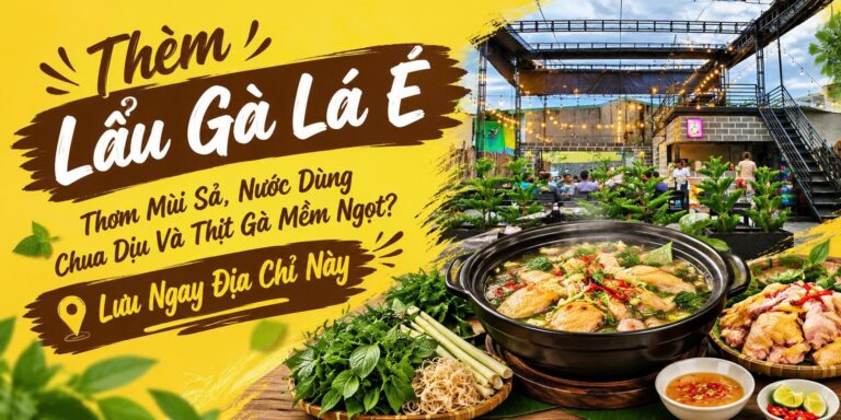 Lẩu Gà Lá É – Chốn Lao Xao Cần Thơ: Thèm Lẩu Gà Lá É Thơm Mùi Sả, Nước Dùng Chua Dịu Và Thịt Gà Mềm Ngọt?
